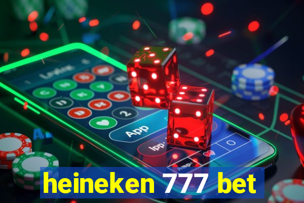 heineken 777 bet